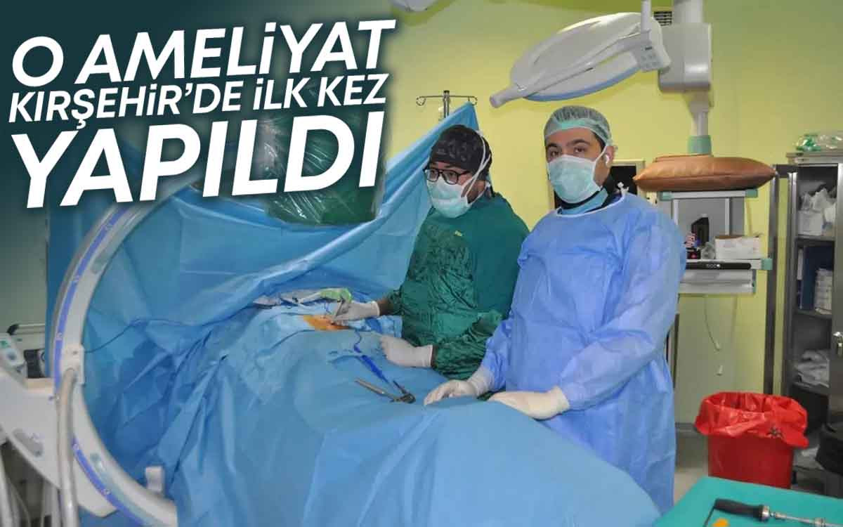 O Ameliyat Kırşehir'de İlk Kez Yapıldı