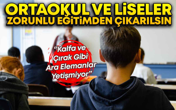  Ortokul ve Liseler Zorunlu Eğitimden Çıkarılsın