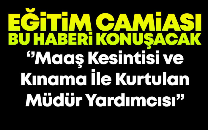   Maaş Kesintisi ve Kınama İle Kurtulan Müdür Yardımcısı