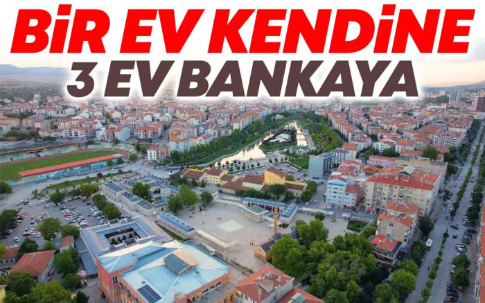 Bir Ev Kendine Üç Ev Bankaya