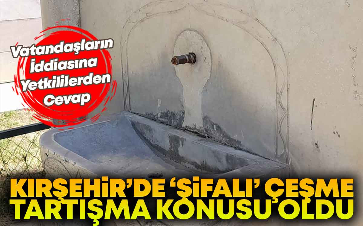 Kırşehir'de Şifalı Olarak Bİlinen Çeşme Tartışma Konusu Oldu