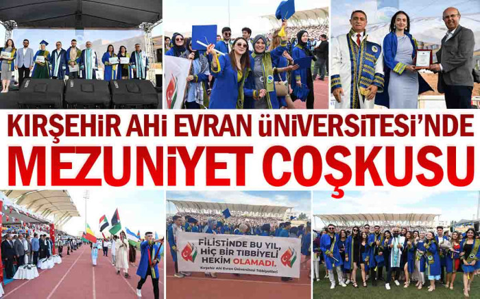 Kırşehir Ahi Evran Üniversitesi'nde Mezuniyet Coşkusu
