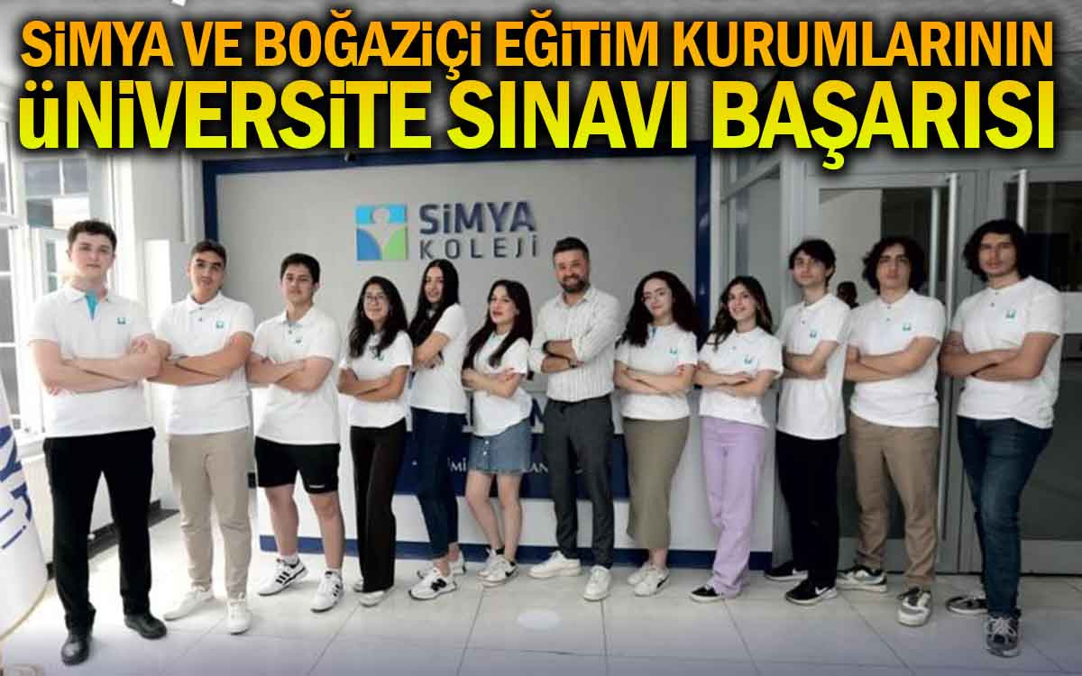 Sİmya ve Boğaziçi Eğitim Kurumlarının Üniversite Sınavı Başarısı
