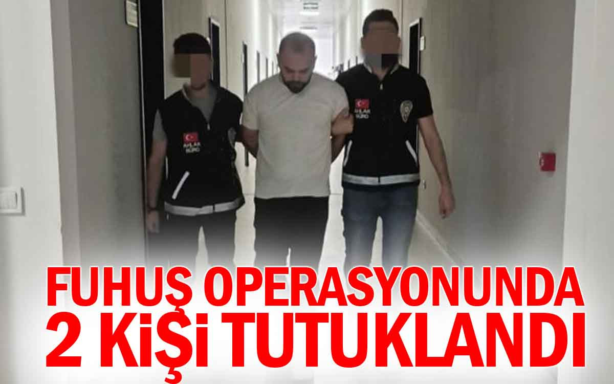 Fuhuş Operasyonunda 2 Kişi Tutuklandı