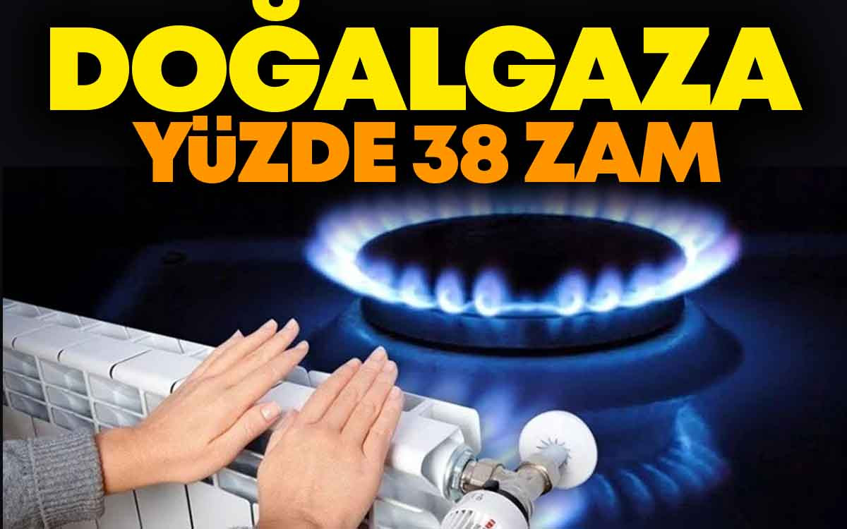 Doğalgaza Yüzde 38 Zam