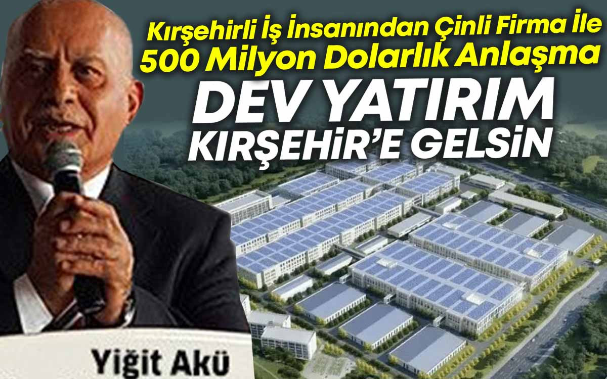 500 Milyon Dolarlık Yatırım Kırşehir'e Gelsin