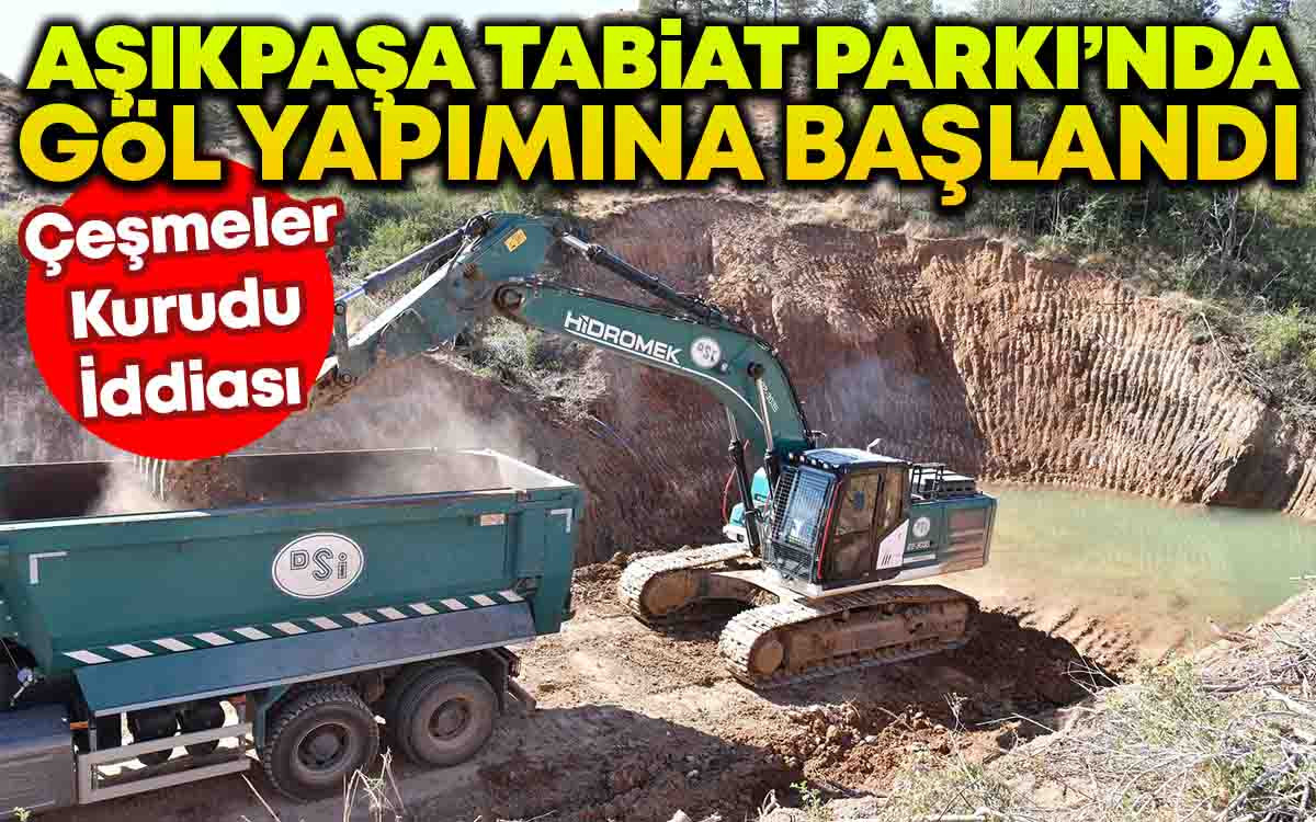 Aşıkpaşa Tabiat Parkı'nda Göl Yapımına Başlandı