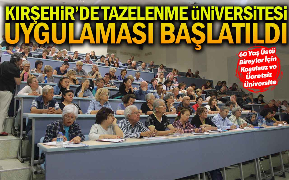 Kırşehir'de Tazelenme Üniversitesi Uygulaması Başlatıldı