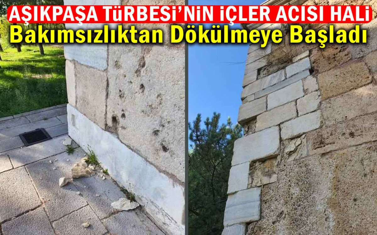 Aşık Paşa Türbesi Bakımsızlıktan Dökülmeye Başladı