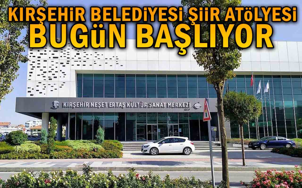 Kırşehir Belediyesi Şiir Atölyesi Bugün Başlıyor