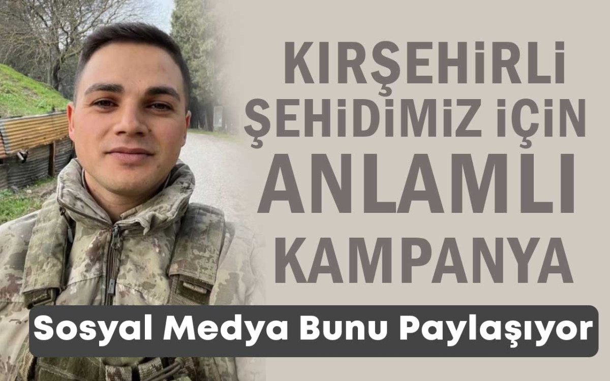 Kırşehirli Şehidimiz İçin Anlamlı Kampanya