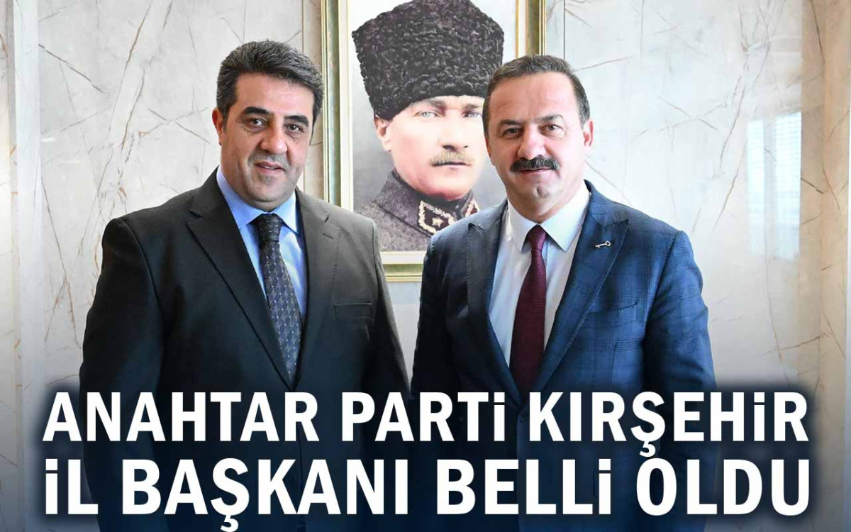 Anahtar Parti Kırşehir İl Başkanı Belli Oldu