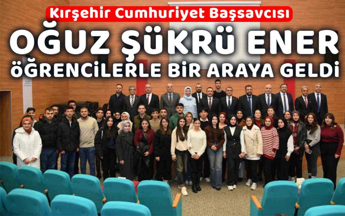 Başsavcı Oğuz Şükrü Ener Öğrencilerle Bir Araya Geldi