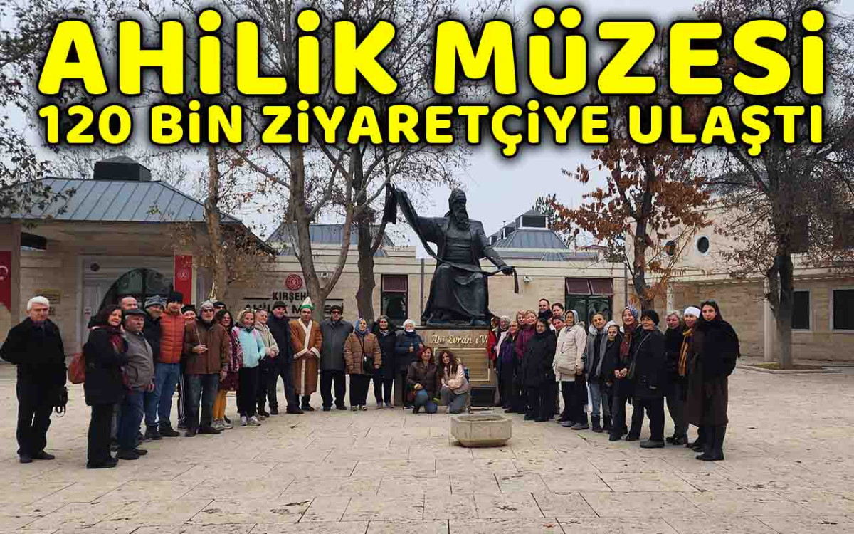 Ahilik Müzesi 120 Ziyaretçiye Ulaştı
