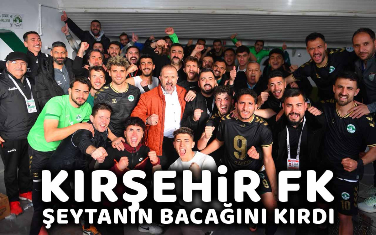 Kırşehir FK Şeytanın Bacağını Kırdı