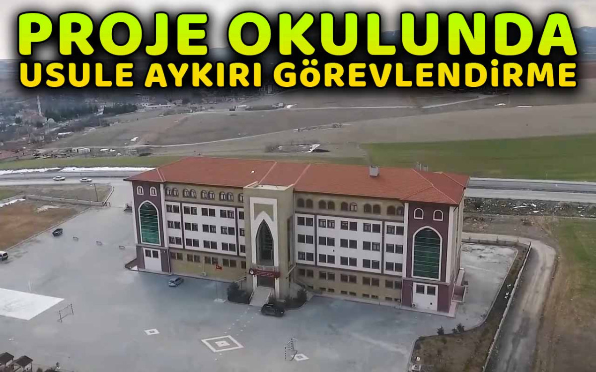 Proje okulunda usule aykırı görevlendirme