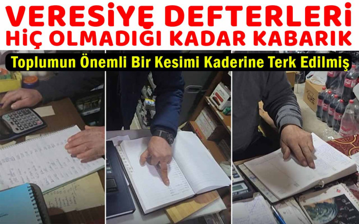   Veresiye defterleri hiç olmadığı kadar kabarık