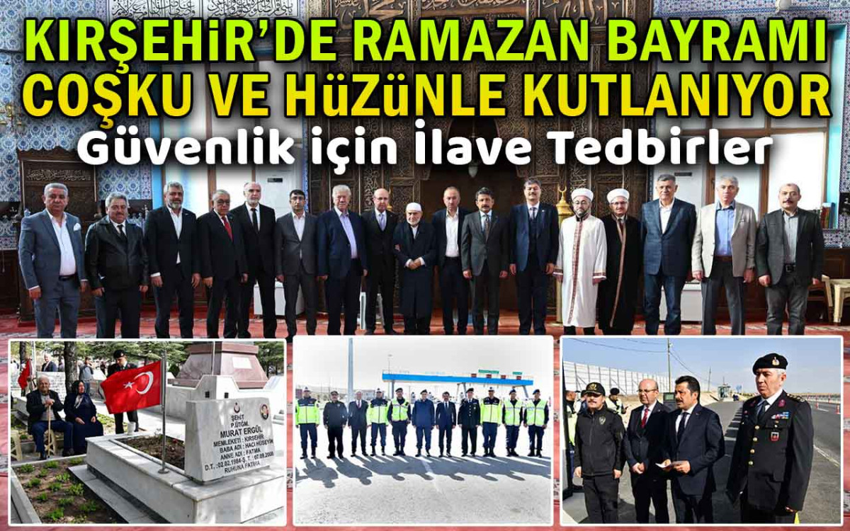 Kırşehir'de Ramazan Bayramı coşku ve hüzünle kutlanıyor
