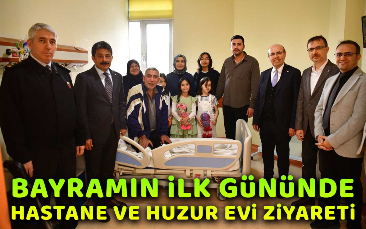 Bayramın ilk gününde hastane ve huzur evi ziyareti
