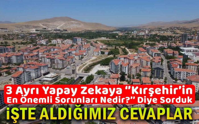 Kırşehir'in en önemli sorunları nedir sorusuna aldığımız cevaplar