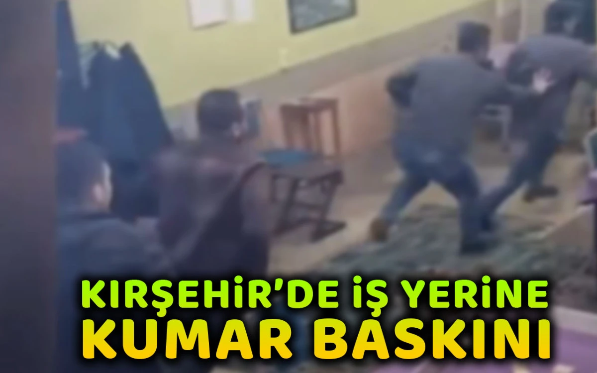 Kırşehir'de iş yerine kumar baskını