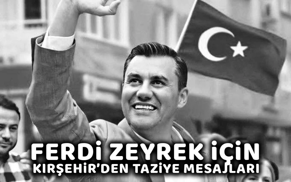 Ferdi Zeyrek için Kırşehir'den taziye mesajları
