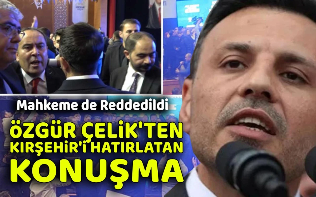 Özgür Çelik'ten Kırşehir'i hatırlatan konuşma
