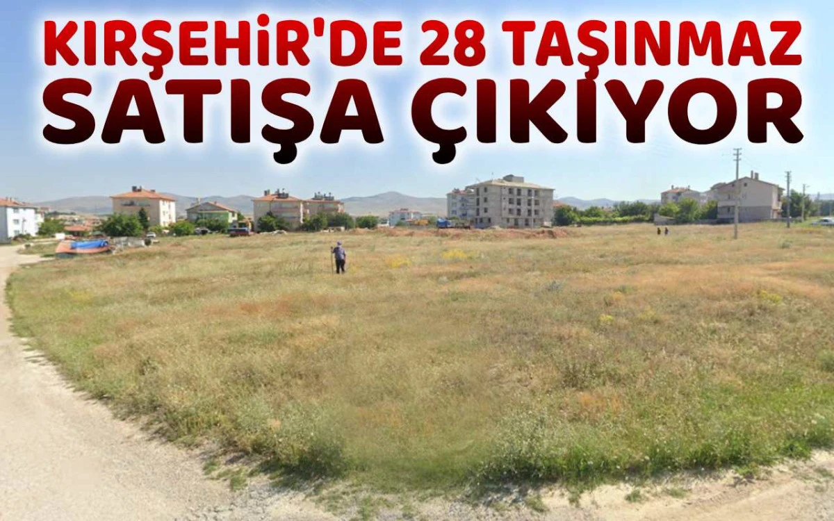 Kırşehir'de 28 taşınmaz satışa çıkıyor