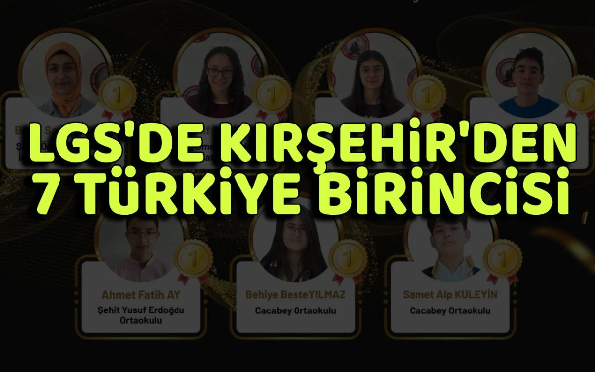 LGS'de Kırşehir'den 7 Türkiye birincisi
