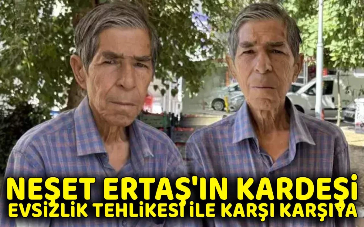 Neşet Ertaş'ın kardeşi evsizlik tehlikesi ile karşı karşıya