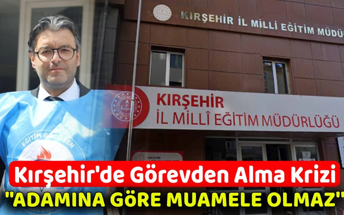 Kırşehir eğitim camiasında görevden alma krizi