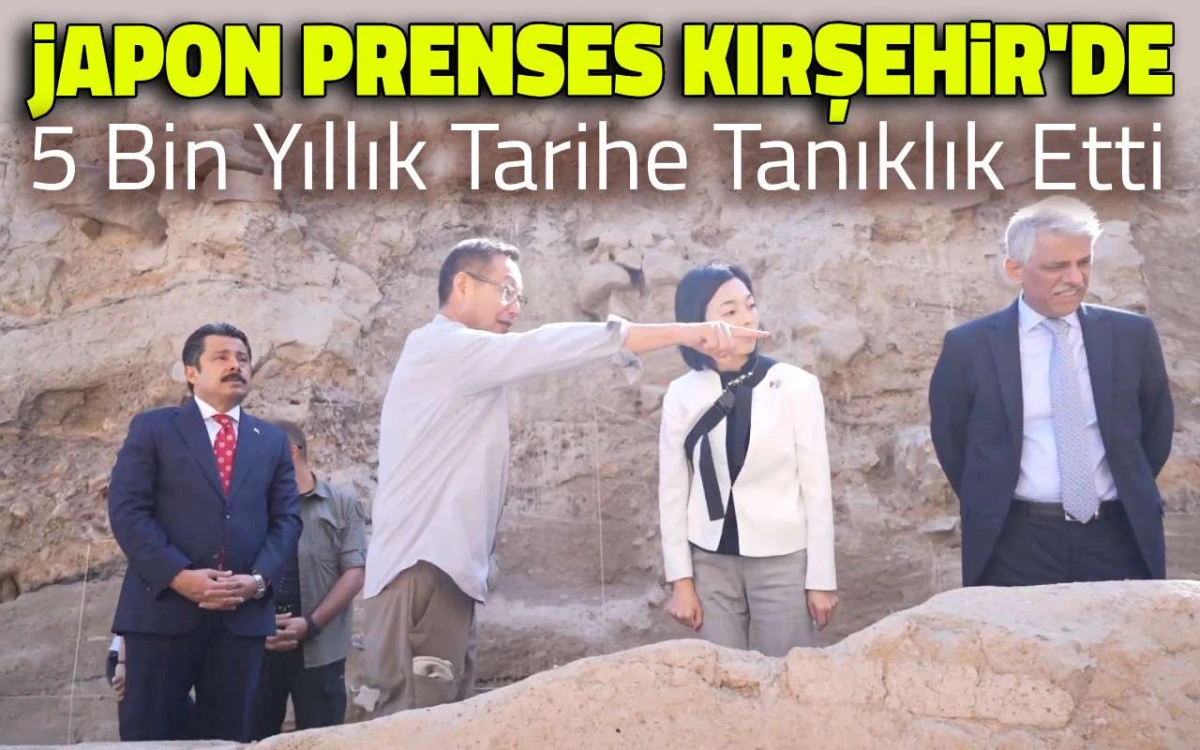 Japon Prenses, Kırşehir’de 5 bin yıllık tarihe tanıklık etti