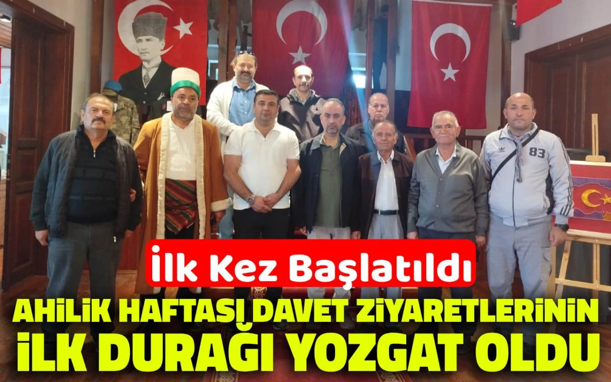 Ahilik Haftası davet ziyaretlerinin ilk durağı Yozgat oldu