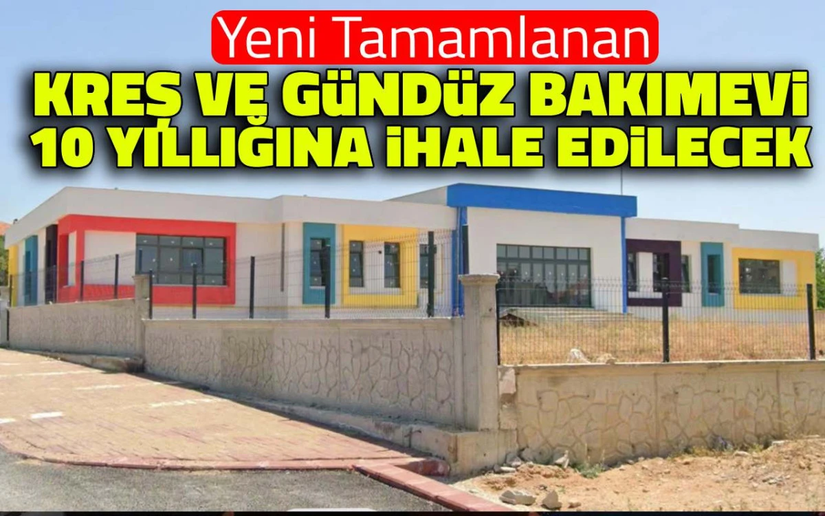 Kreş ve gündüz bakımevi 10 yıllığına ihale edilecek