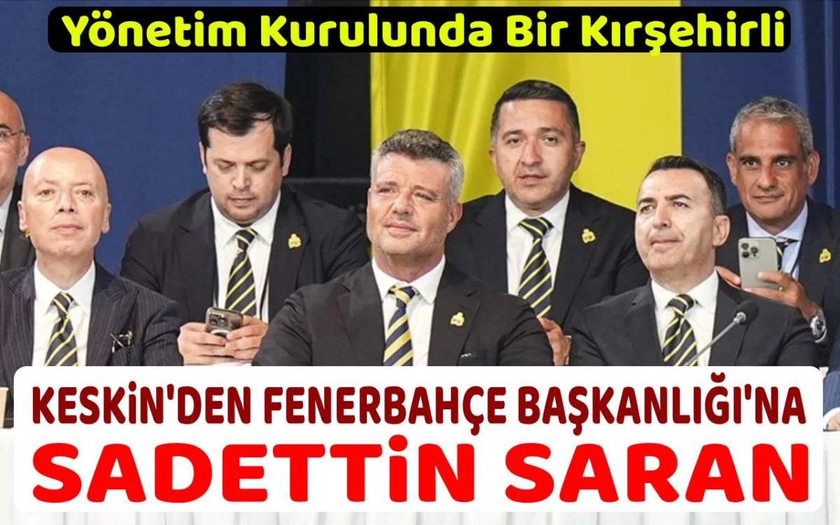 Keskin'den Fenerbahçe Başkanlığı'na: Sadettin Saran