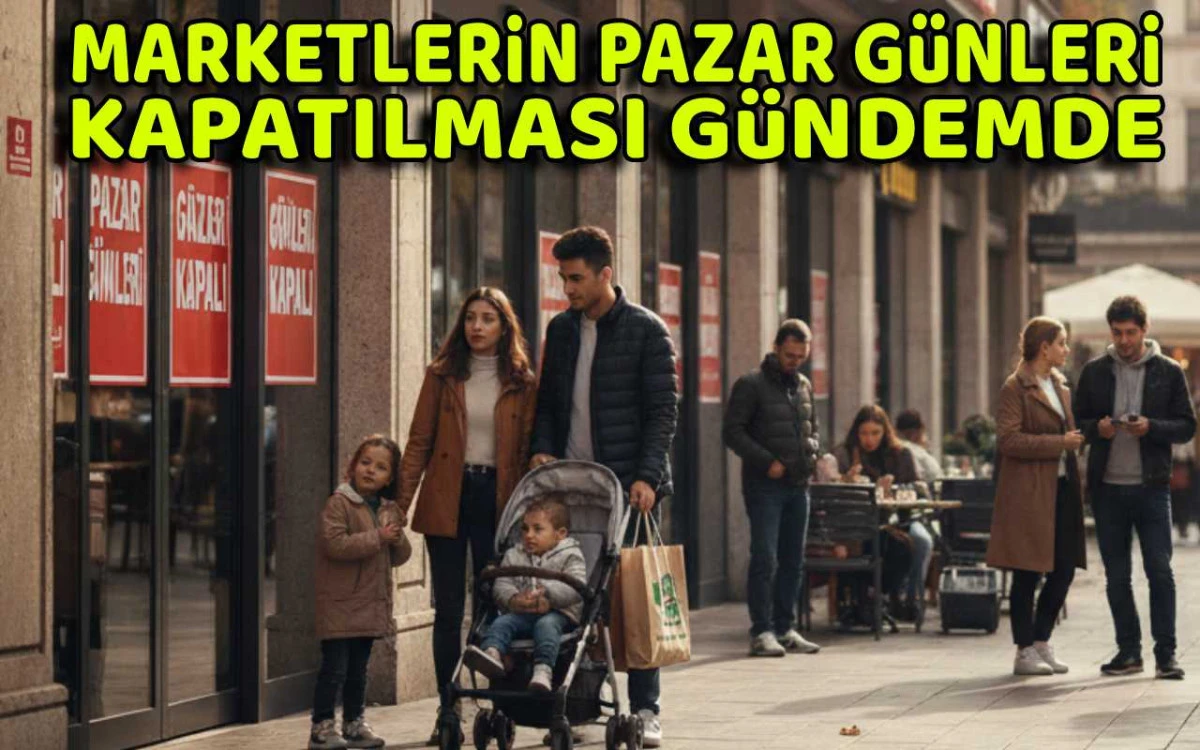 Marketlerin pazar günleri kapatılması gündemde