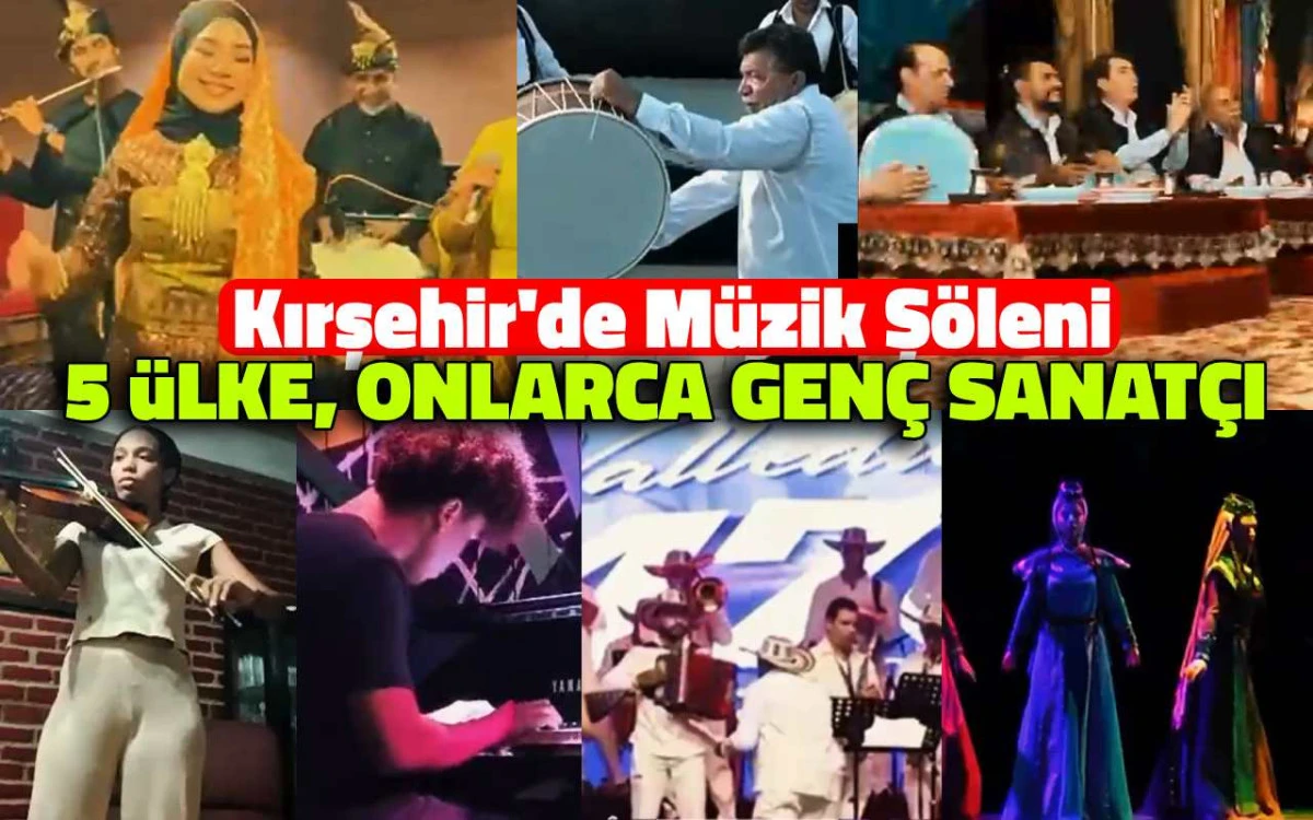 Kırşehir’de müzik şöleni: 5 ülke, onlarca genç sanatçı bir arada