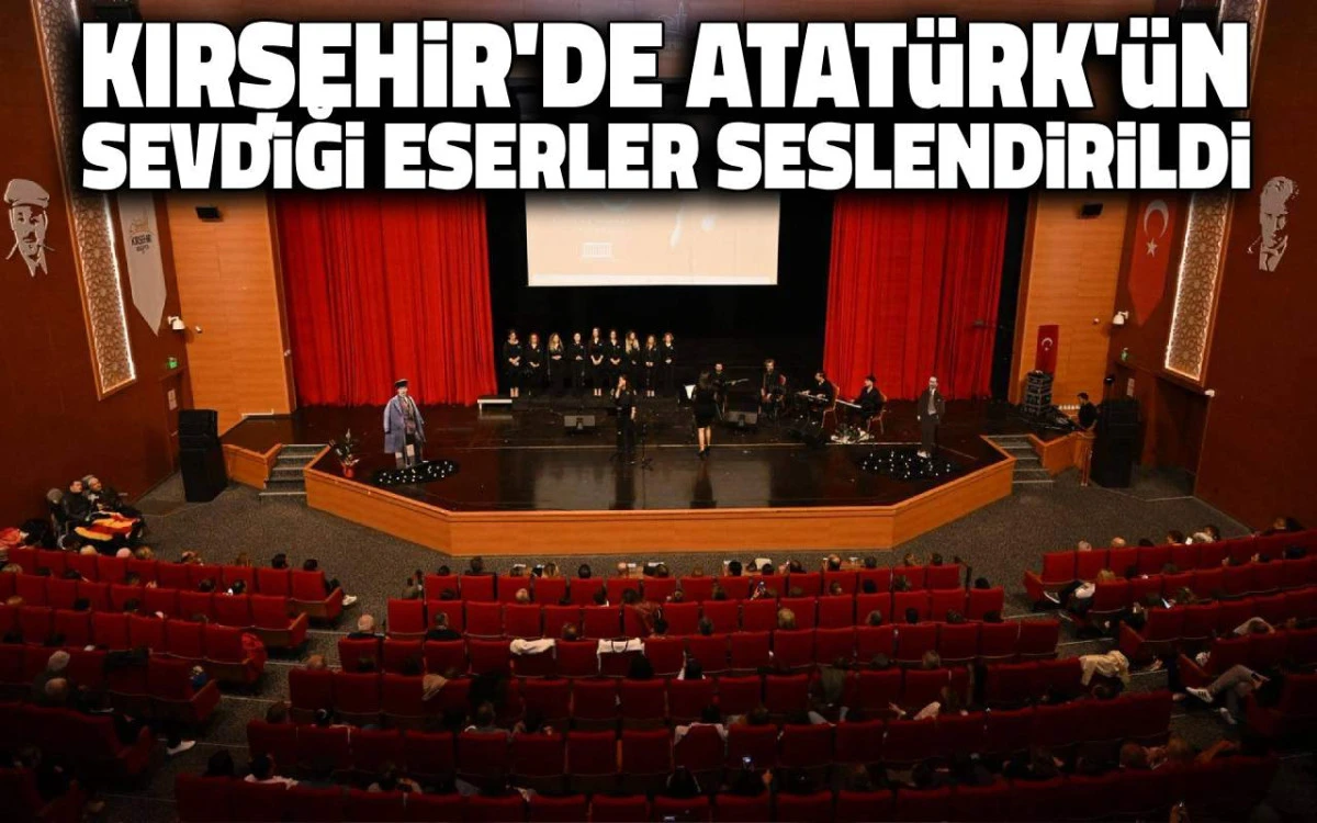 Kırşehir'de Atatürk'ün sevdiği eserler seslendirildi