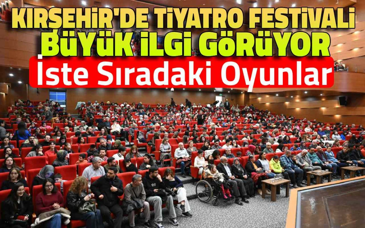 Kırşehir'de tiyatro festivali büyük ilgi görüyor