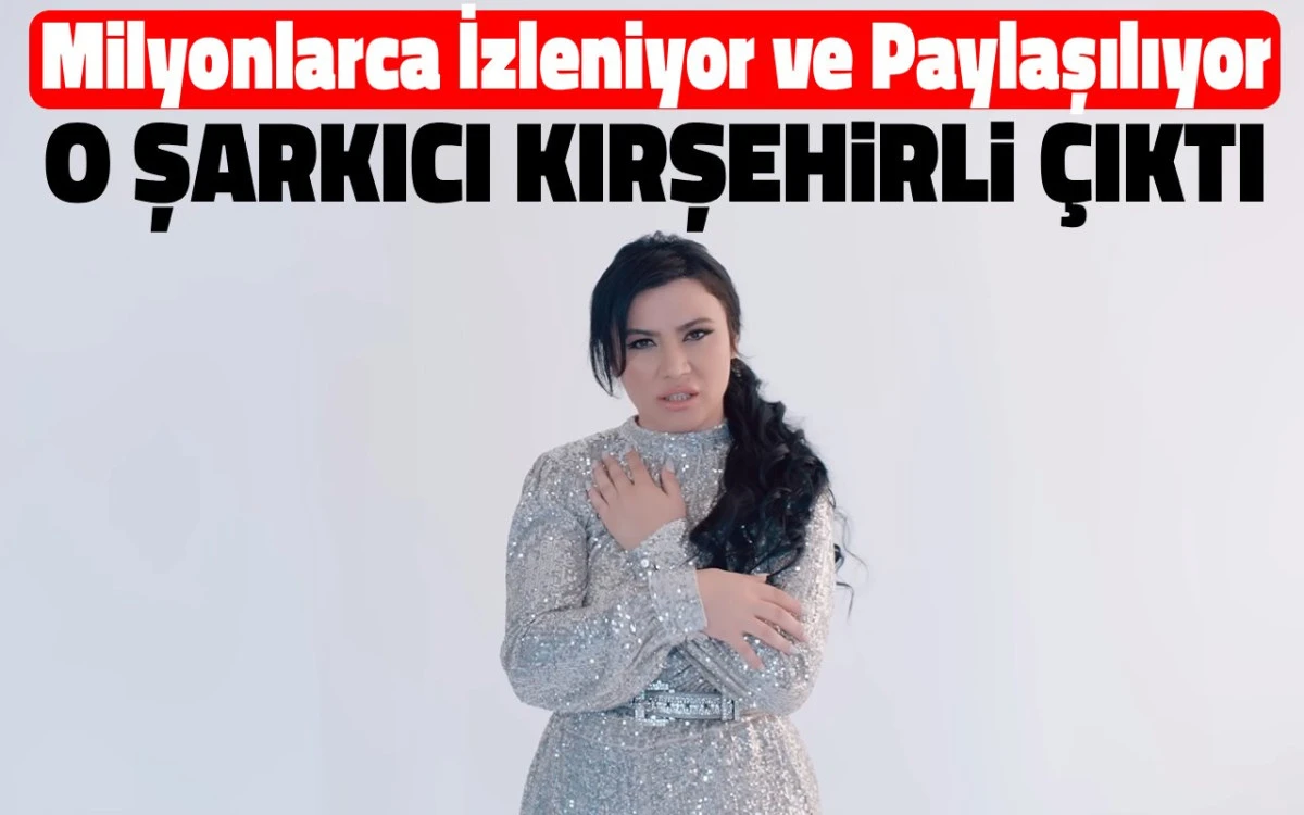 Milyonlarca izlenen ve dinlenen şarkıcı Kırşehirli çıktı