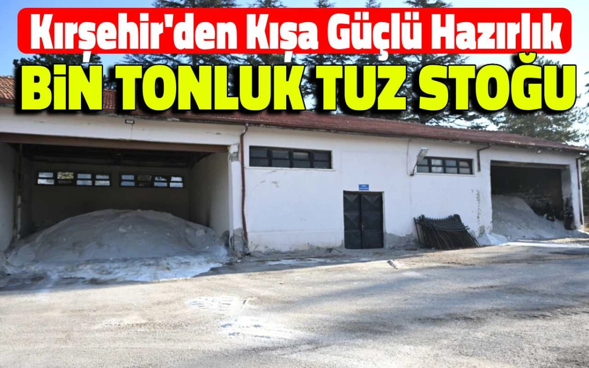 Kırşehir'den kışa güçlü hazırlık: bin tonluk tuz stoğu