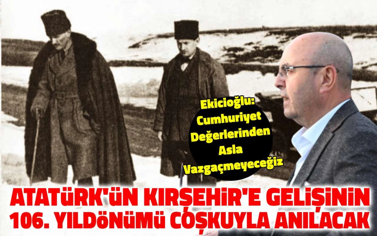 Atatürk'ün Kırşehir'e gelişinin 106. yıldönümü coşkuyla kutlanacak