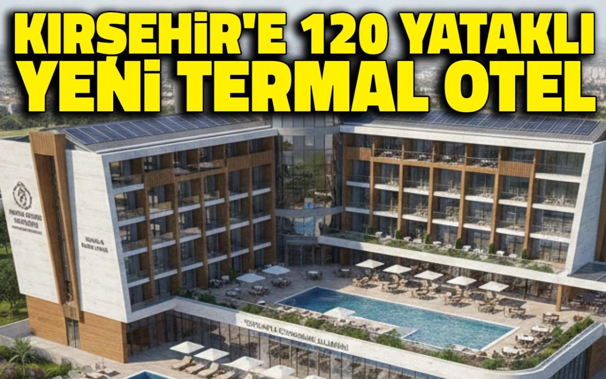 Kırşehir'e 120 yataklı yeni termal otel