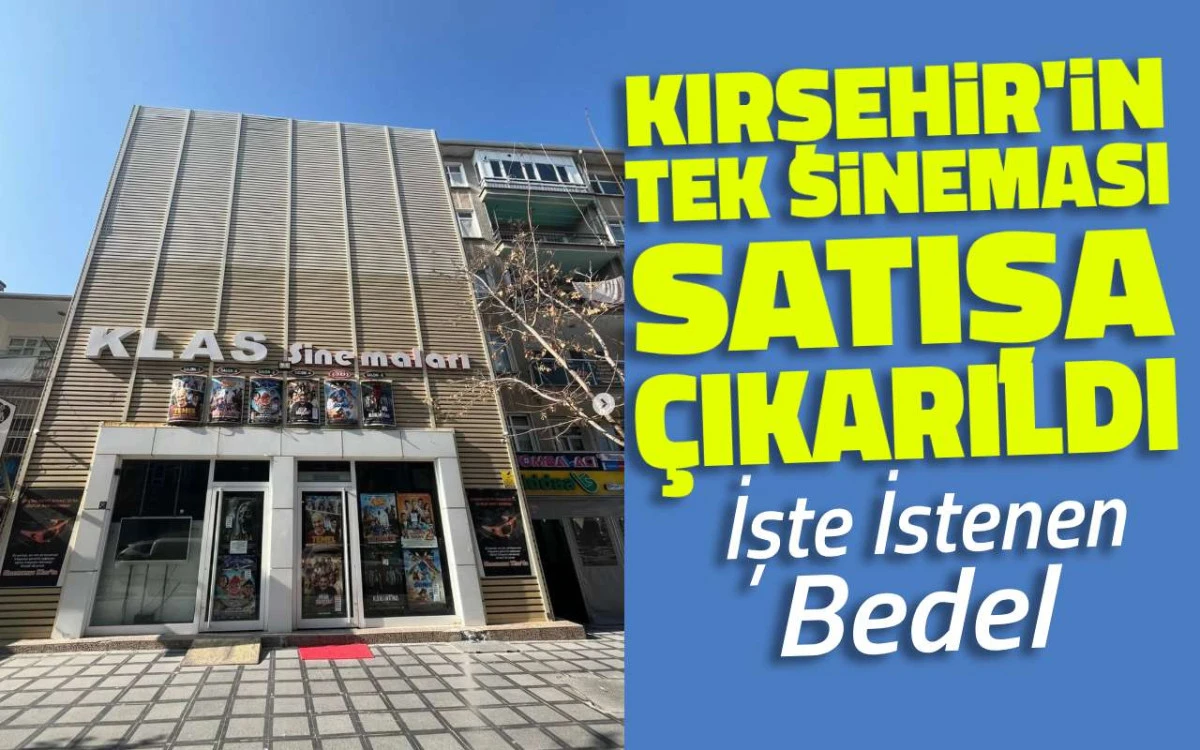 Kırşehir'in tek sinema salonu satışa çıkarıldı