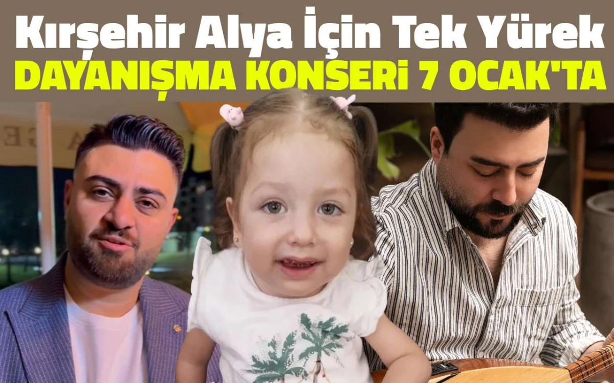 Alya için tek yürek: Kırşehir’de dayanışma konseri 7 ocak’ta