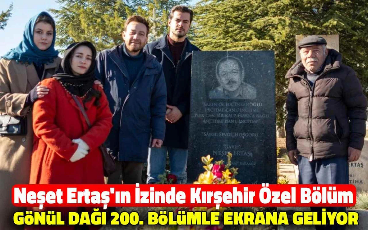 Neşet Ertaş’ın izinde: Gönül Dağı 200. bölümle ekrana geliyor