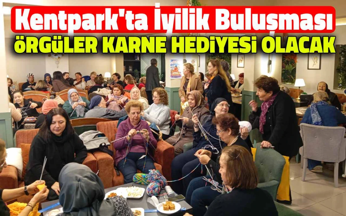Kadınlar Kentpark'ta buluştu: örgüler karne hediyesi olacak