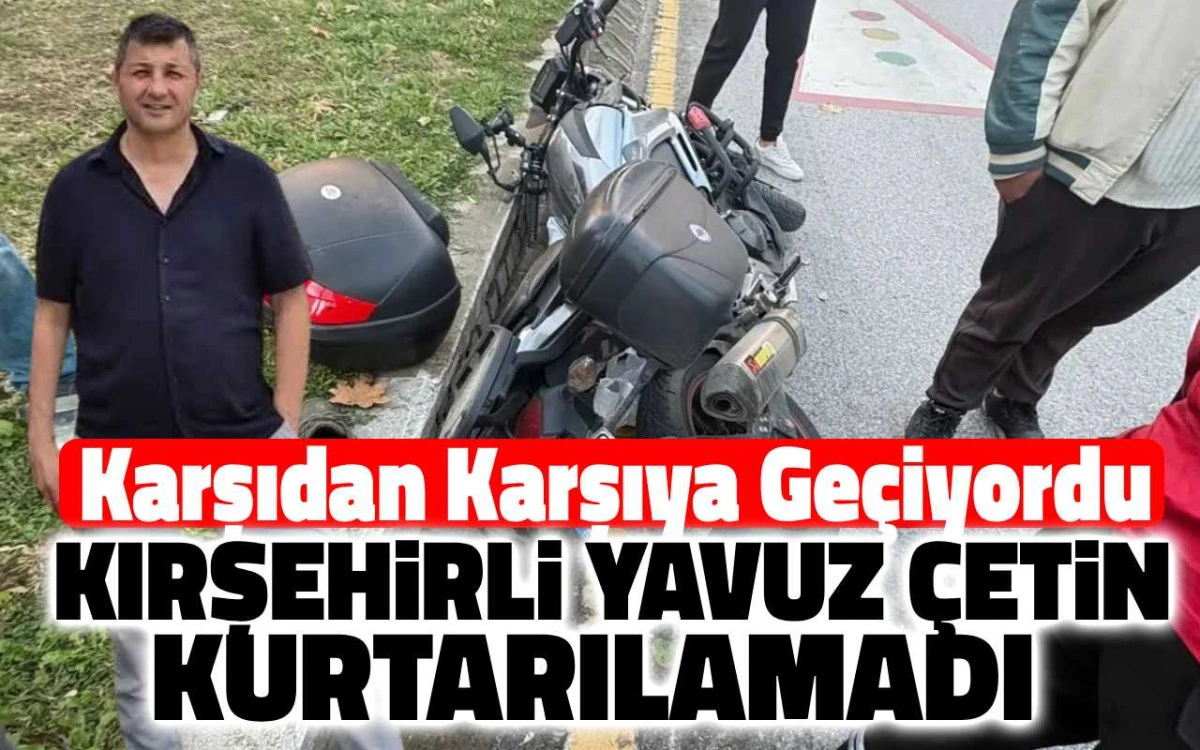 Karşıya geçmek isterken motosikletin çarptığı yaya kurtarılamadı