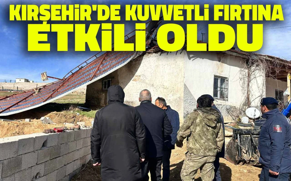 Kırşehir'de kuvvetli fırtına etkili oldu