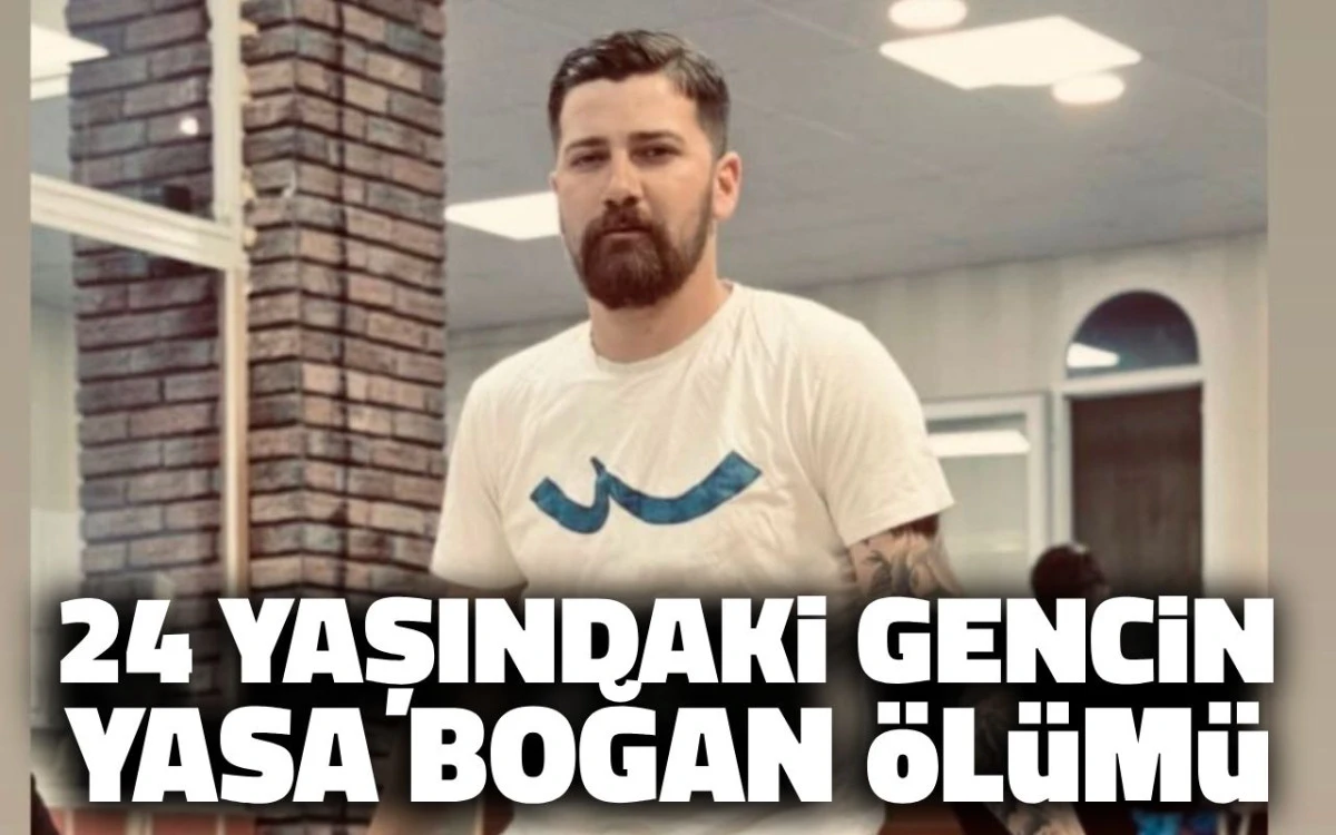 24 Yaşındaki genci yasa boğan ölümü